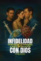 La infidelidad tras la pandemia y nuestra relación con Dios (Spanish Edition) B0HBGPCZXM Book Cover