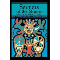 Secrets Of The Shaman: Further Explorations with the Leader of a Group Practicing Shamanism 1561840238 Book Cover