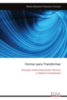 Formar para Transformar: Ensayos sobre Educación Técnica y Valores Ciudadanos (Spanish Edition) 9999335837 Book Cover