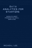 Data Analytics for Starters: World's Most Prospective Skill Simplified B0C63YRZ3Q Book Cover