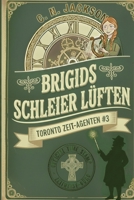 Brigids Schleier Lüften: Ein historisches Zeitreiseabenteuer (Toronto Zeit-Agenten Serie) (German Edition) B0H869QD3B Book Cover