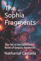 The Sophia Fragments: The Fall of the Dark One A Novel of Gnostic Awakening B0GNH47P2S Book Cover