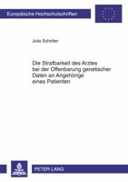 Die Strafbarkeit Des Arztes Bei Der Offenbarung Genetischer Daten an Angehoerige Eines Patienten: Eine Untersuchung Am Beispiel Der Chorea Huntington, 3631603568 Book Cover