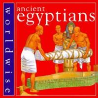 Ancient Egyptians (Worldwise) 0531144011 Book Cover