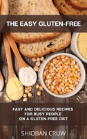The Easy Gluten-Free: Fast and Delicious Recipes for Busy People on a Gluten-Free Diet 1914058836 Book Cover