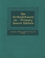 Die Urtheilsfunction. 1016870558 Book Cover