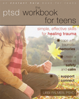 The PTSD Workbook for Teens: Simple, Effective Skills for Healing Trauma 1608823210 Book Cover