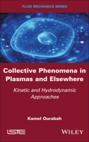 Collective Phenomena in Plasmas and Elsewhere: Kinetic and Hydrodynamic Approaches 1786307693 Book Cover