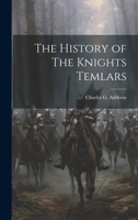 The History of The Knights Temlars 1022044052 Book Cover