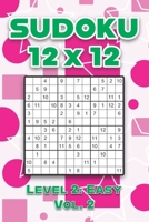 Sudoku 12 x 12 Level 2: Easy Vol. 2: Play Sudoku 12x12 Twelve Grid With Solutions Easy Level Volumes 1-40 Sudoku Cross Sums Variation Travel Paper Logic Games Solve Japanese Number Puzzles Enjoy Mathe B08R6TN3DJ Book Cover