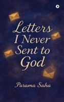 Letters I Never Sent to God B0GR9955V2 Book Cover