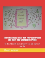 The Vietnamese Lunar New Year Celebration and Mai's New Unexpected Friend: Lễ đ�n Tết Việt Nam v� Người bạn bất ngờ mới của Mai B095GNTYZ4 Book Cover