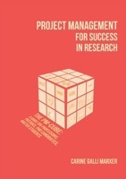 Project Management for Success in Research: The PM-Cube: a Guide for Professors, Postdocs, PhD Candidates, Master Students 3952513199 Book Cover