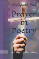 Prayer in Poetry: 60 Days with Jesus (Prayer In Poetry Series) B0H3HDDPP6 Book Cover