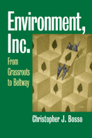 Environment, Inc.: From Grassroots to Beltway 0700613676 Book Cover