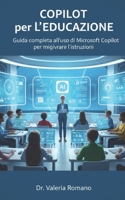 Copilot per l'Educazione: Guida completa all'uso di Microsoft Copilot per migliorare l'istruzione (Italian Edition) B0GNJTNP29 Book Cover