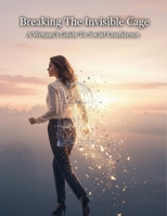 Breaking The Invisible Cage: A Woman'S Guide To Social Confidence B0HGY48HQ1 Book Cover