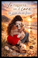 La ragazza con il cane: Un amore che non finisce (Italian Edition) B0GTYC9VDG Book Cover