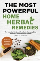 The Most Powerful Home Herbal Remedies: The Essential Handbook for a Calm Stomach, Clear Mind and Optimal Immune System! (Home Herbal Remedy Books) 191581832X Book Cover