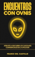Encuentros con OVNIS: Atrevete a Descubrir los Casos más Confidenciales de la Ufología 1646946553 Book Cover