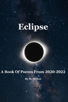 Eclipse: A Book Of Poems From 2020-2022 (Echoes of The Heart) B0GKP7X4KT Book Cover