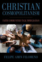 Christian Cosmopolitanism: Faith Communities Talk Immigration (Religious Engagement in Democratic Politics) 1439925992 Book Cover
