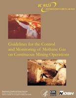 Guidelines for the Control and Monitoring of Methane Gas on Continuous Mining Operations 1493575694 Book Cover