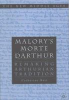 Malory's 'Morte D'Arthur': Remaking Arthurian Tradition 0312229984 Book Cover