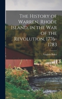 The History Of Warren, Rhode Island: In The War Of The Revolution, 1776-1783 102402153X Book Cover
