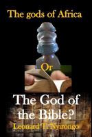 The gods of Africa or the God of the Bible?: The Snares of African Traditional Religion in Biblical Perspective 1719879265 Book Cover