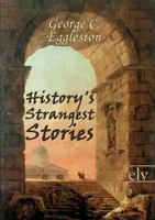 History's Strangest Stories 3957388686 Book Cover