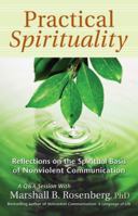 Practical Spirituality: The Spiritual Basis of Nonviolent Communication (Nonviolent Communication Guides) 189200514X Book Cover