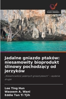 Jadalne gniazdo ptaków: niesamowity bioprodukt slinowy pochodzacy od jerzyków (Polish Edition) 663032854X Book Cover