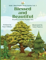 Blessed and Beautiful: Psalm 1 (with Psalm 121) (Kids' Mini Psalms Book) 1999373642 Book Cover