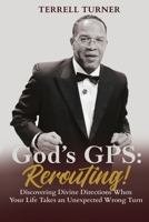 God's GPS: Rerouting: Discovering Divine Directions When Your Life Takes an Unexpected Wrong Turn B0FRX79QKQ Book Cover