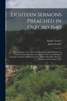 Eighteen Sermons Preached In Oxford, 1640 1019072520 Book Cover