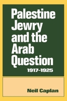 Palestine Jewry and the Arab Question, 1917-1925 0714631108 Book Cover