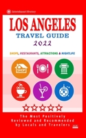 Los Angeles Travel Guide 2022: Shops, Arts, Entertainment and Good Places to Drink and Eat in Los Angeles, California B0942KC48K Book Cover