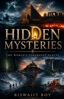 Hidden Mysteries: The World’s Strangest Places B0GXRZP1LC Book Cover