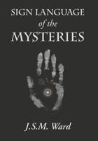 Sign Language of the Mysteries 1434104206 Book Cover