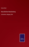 Neue Berliner Musikzeitung: Achtzehnter Jahrgang 1864 3375037147 Book Cover