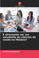 Est-il stressant d'?tre un ?tudiant en sciences de la sant? en Malaisie ? 6205857774 Book Cover