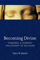 Becoming Divine: Toward a Feminist Philosophy of Religion 0253212979 Book Cover