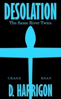 Desolation: The Same River Twice 1764116623 Book Cover