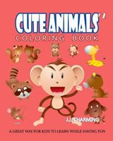 Cute Animals Coloring Book Vol.2: The Coloring Book for Beginner with Fun, and Relaxing Coloring Pages, Crafts for Children 1985228483 Book Cover