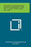 National Genealogical Society Quarterly, V38, No. 2, June, 1950, Total No. 150 1258747669 Book Cover