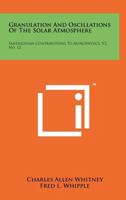 Granulation And Oscillations Of The Solar Atmosphere: Smithsonian Contributions To Astrophysics, V2, No. 12 1258253763 Book Cover