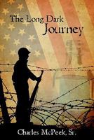 The Long Dark Journey: Charles C. McPeek Sr. 1439249474 Book Cover