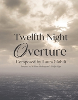 Twelfth Night Overture: Composed by Laura Nobili B0CRQBMGB5 Book Cover
