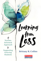 Learning from Loss: A Trauma-Informed Approach to Supporting Grieving Students 0325134200 Book Cover